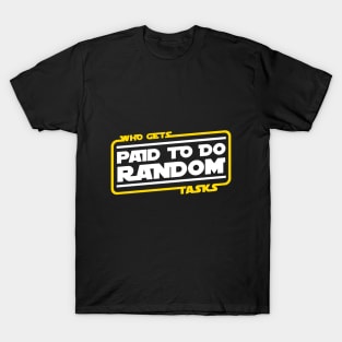 Who Gets Paid To Do Random Tasks T-Shirt